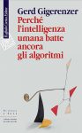 Perché l'intelligenza umana batte ancora gli algoritmi